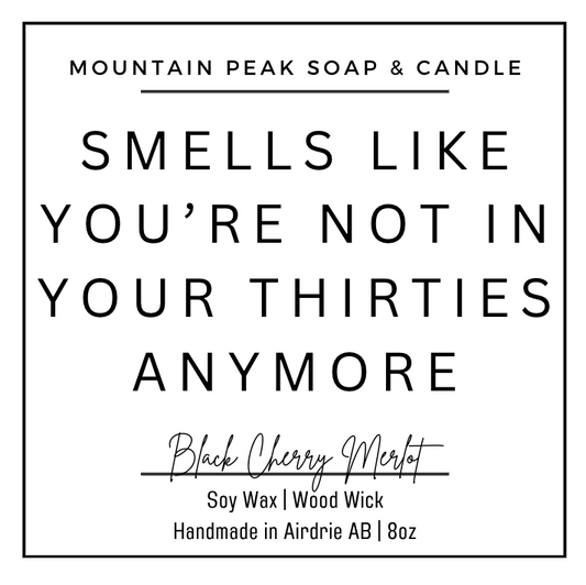 Smells like you're not in your 20s/30s/40s/50s/60s anymore candle